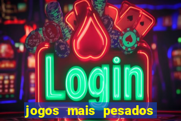 jogos mais pesados para android